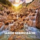 Sanfte Gebirgsbäche (ohne Musik) für tiefen Schlaf, Meditation, Entspannung: Ideal zum Stressabbau o Audiobook