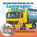 [German] - Berufeserie 4: Ich hab einen Freund, der ist Lastwagenfahrer / Bauarbeiter Audiobook