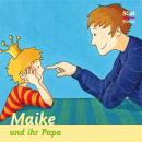 Maike und ihr Papa Audiobook