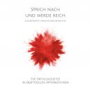 Cover of [German] - Sprich nach und werde reich: Glaubenssätze vermögender Menschen: Die Erfolgsgesetze in kraftvollen Affirmationen