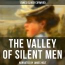 Valley of Silent Men, James Oliver Curwood