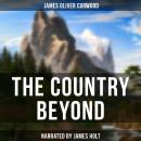 Country Beyond, James Oliver Curwood