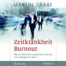 Zeitkrankheit Burnout: Warum Menschen ausbrennen und was man dagegen tun kann Audiobook