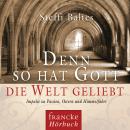 [German] - Denn so hat Gott die Welt geliebt: Impulse zu Passion, Ostern und Himmelfahrt Audiobook
