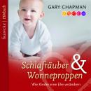 Schlafräuber und Wonneproppen: Wie Kinder eine Ehe verändern Audiobook