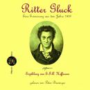 Ritter Gluck: Eine Erinnerung aus dem Jahre 1809 Audiobook