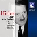 Hitler - aus nächster Nähe: Seine engsten Mitarbeiter erinnern sich Audiobook