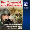 Der Totenwald von Bialowieza: Vormarschkämpfe der Heeresgruppe Mitte im Sommer 1941 Audiobook