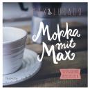 Mokka mit Max: Mutmachende Geschichte Audiobook