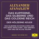 [German] - Das kupferne, das silberne und das goldene Reich / Der hölzerne Adler / Das silberne Schüsselchen und das reife Äpfelchen / Der Meereszar und die kluge Jelena Audiobook