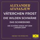 [German] - Väterchen Frost / Die wilden Schwäne / Das Schneekind / Die schöne Marja mit dem langen Zopf Audiobook