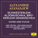 [German] - Schwesterlein Aljonuschka, Brüderlein Iwanoschka / Kater und Fuchs / Der Töpfer / Der Königssohn und sein Diener / Der Schatz / Der Krapfen Audiobook