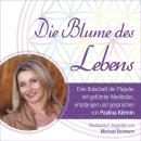 DIE BLUME DES LEBENS - eine Botschaft der Plejader: Channeling, geführte Meditation und reiner Klang Audiobook