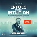 [German] - Erfolg durch Intuition: Wie Unternehmer und Investoren mit Selbstvertrauen und dem richti Audiobook