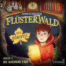 [German] - Flüsterwald - Das Hörspiel: Die magische Vase (Folge 1) Audiobook
