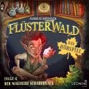 [German] - Flüsterwald - Das Hörspiel: Der magische Schabernack (Folge 6) Audiobook