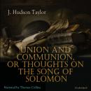 Union and Communion, or Thoughts on the Song of Solomon, J. Hudson Taylor