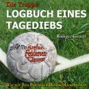 [German] - Die Truppe - Logbuch eines Tagediebs: Wie wir den Pott nach Deutschland holten Audiobook