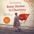 [German] - Roter Herbst in Chortitza - Teil 3: Nach einer wahren Geschichte Audiobook