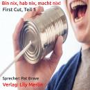 [German] - Bin nix, hab nix, macht nix!: First Cut, Teil1 Audiobook