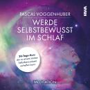 [German] - Werde selbstbewusst im Schlaf: Meditation Audiobook