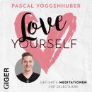 [German] - Love Yourself: Geführte Meditation zur Selbstliebe Audiobook
