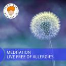 Meditation Live Free of Allergies Audiobook