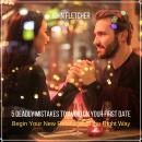 5 Deadly Mistakes to Avoid on Your First Date: Begin Your New Relationship the Right Way Audiobook