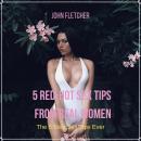 5 Red-Hot Sex Tips  From Real Women: The 5 Best Sex Tips Ever Audiobook