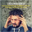 Stress Management: Increase Productivity by Managing Your Stress With These 10 Simple to Follow Tips Audiobook