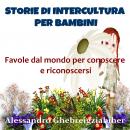 [Italian] - Storie di intercultura per bambini: Favole dal mondo per conoscere e riconoscersi Audiobook