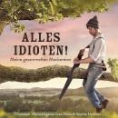 [German] - Alles Idioten!: Meine gesammelten Meckereien Audiobook