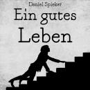 [German] - Ein gutes Leben Audiobook