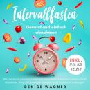 [German] - Intervallfasten - Gesund und einfach abnehmen: Wie Sie durch gesunde Ernährung und interm Audiobook