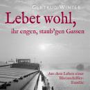 [German] - Lebet wohl, ihr engen staub'gen Gassen: Aus dem Leben einer Rheinschiffer Familie Audiobook