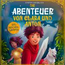 [German] - Die Abenteuer von Clara und Anton: Der Drachenkämpfer Audiobook
