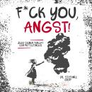 [German] - F*ck you, Angst!: Zeig Deiner Furcht den Mittelfinger. Audiobook