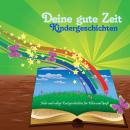 [German] - Deine gute Zeit Kindergeschichten: frohe und ruhige Kurzgeschichten für Klein und Groß Audiobook