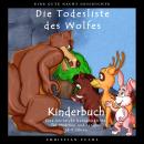 [German] - EINE GUTE NACHT GESCHICHTE - Die Todesliste des Wolfes: Kinderbuch - Eine lehrreiche Kurzgeschichte für Mädchen und Jungen Audiobook