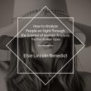 How to Analyze People on Sight Through the Science of Human Analysis: The Five Human Types Audiobook