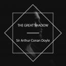 Great Shadow, Sir Arthur Conan Doyle