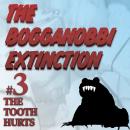 The Bogganobbi Extinction #3: The Tooth Hurts Audiobook