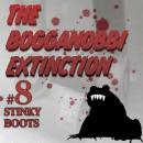 The Bogganobbi Extinction #8: Stinky Boots Audiobook