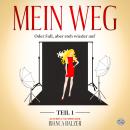 [German] - Mein Weg oder Fall, aber steh wieder auf: Teil 1 Audiobook