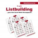 [German] - So geht Listbuilding: ganz ohne Social Media Herumgeposte Audiobook