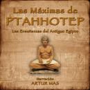 [Spanish] - Las Máximas de Ptahhotep: Las Enseñanzas del Antiguo Egipto Audiobook