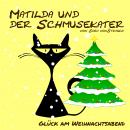 [German] - Matilda und der Schmusekater: Glück am Weihnachtsabend Audiobook