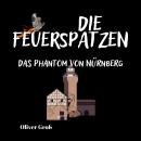 [German] - Die Feuerspatzen, Das Phantom von Nürnberg Audiobook