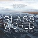 [German] - Glass World - Natur & Mensch Audiobook