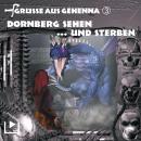 Grüsse aus Gehenna - Teil 3: Dornberg sehen ... und sterben Audiobook